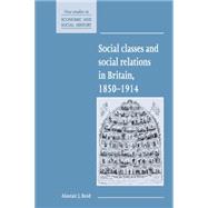Social Classes and Social Relations in Britain 1850â€“1914