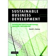 Sustainable Business Development: Inventing the Future Through Strategy, Innovation, and Leadership