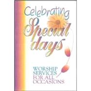 Celebrating Special Days : Worship Services for All Occasions