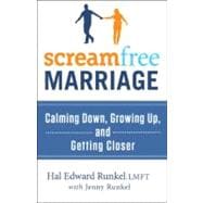 The Self-Centered Marriage The Revolutionary ScreamFree Approach to Rebuilding Your 