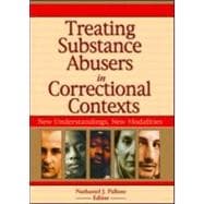 Treating Substance Abusers in Correctional Contexts: New Understandings, New Modalities