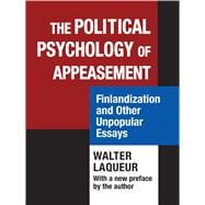 The Political Psychology of Appeasement: Finlandization and Other Unpopular Essays