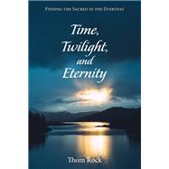 Time, Twilight, and Eternity