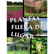 Plantas fuera de lugar / Plants Out of Place