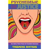 Psychedelic Injustice How Identity Politics Poisons the Psychedelic Renaissance