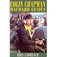 Colin Chapman Wayward Genius