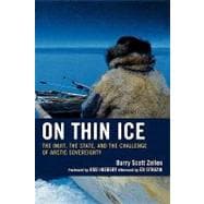 On Thin Ice The Inuit, the State, and the Challenge of Arctic Sovereignty