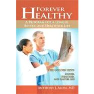 Forever Healthy: A Program for a Longer, Better, and Healthier Life