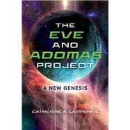 The Eve and Adomas Project A New Genesis