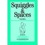 Squiggles and Spaces Revisiting the Work of D. W. Winnicott, Volume 2