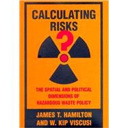 Calculating Risks? : The Spatial and Political Dimensions of Hazardous Waste Policy