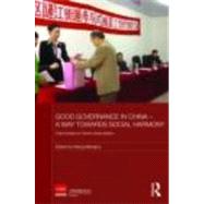 Good Governance in China - A Way Towards Social Harmony: Case Studies by ChinaÆs Rising Leaders