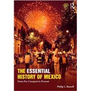 The Essential History of Mexico: From Pre-Conquest to Present