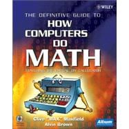 The Definitive Guide to How Computers Do Math Featuring the Virtual DIY Calculator