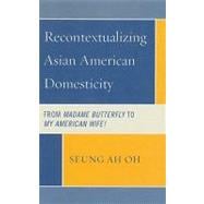 Recontextualizing Asian American Domesticity From Madame Butterfly to My American Wife!