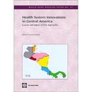 Health System Innovations in Central America: Lessons And the Impact of New Approaches