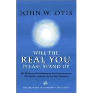 Will the Real You Please Stand Up: The Pathway of Awakening to Soul Consciousness - the Twelve Attributes of the Soul Revealed