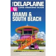 The Delaplaine 2016 Long Weekend Guide Miami & South Beach