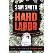Hard Labor The Battle That Birthed the Billion-Dollar NBA