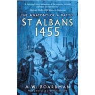St Albans 1455 The Anatomy of a Battle