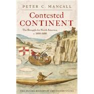 Contested Continent The Struggle for North America, c. 1000-1680 book cover, ISBN 9780195372786