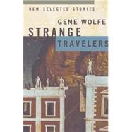 Strange Travelers New Selected Stories