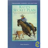Kate's Secret Plan: The Story of a Young Quarter Horse and the Persistent Girl Who Will Not Let Obstacles Stand in Their Way