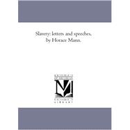 Slavery : Letters and Speeches, by Horace Mann