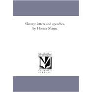 Slavery : Letters and Speeches, by Horace Mann