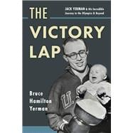 The Victory Lap Jack Yerman and His Incredible Journey to the Olympics and Beyond