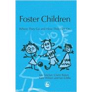 Foster Children : Where They Go and How They Get On