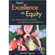 Toward Excellence with Equity: An Emerging Vision for Closing the Achievement Gap