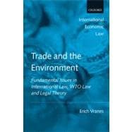 Trade and the Environment Fundamental Issues in International and WTO Law