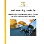 Quick Learning Guide for Vista Computerized Patient Record System Electronic Health Records Software,9781463552787