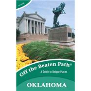 Oklahoma Off the Beaten Path® A Guide to Unique Places