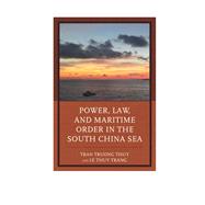 Power, Law, and Maritime Order in the South China Sea