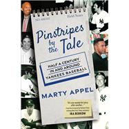 Pinstripes by the Tale Half a Century In and Around Yankees Baseball