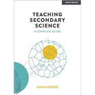 Teaching Secondary Science: A Complete Guide