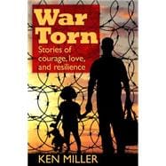 War Torn Stories of Courage, Love, and Resilience
