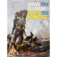 Armin Reumann Bilder vom Krieg (1914–1918)