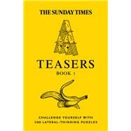 The Sunday Times Puzzle Books – The Sunday Times Teasers Challenge yourself with 100 lateral-thinking puzzles