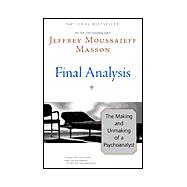 Final Analysis : The Making and Unmaking of a Psychoanalyst
