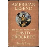 American Legend : The Real-Life Adventures of David Crockett