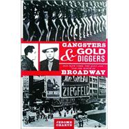 Gangsters and Gold Diggers : Old New York, the Jazz Age, and the Birth of Broadway