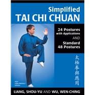 Simplified Tai Chi Chuan 24 Postures with Applications & Standard 48 Postures (Revised),9781594392788