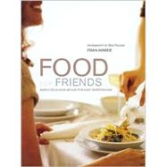 Food for Friends : Simply Delicious Menus for Easy Entertaining