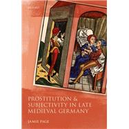 Prostitution and Subjectivity in Late Medieval Germany