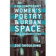 Contemporary Women's Poetry and Urban Space Experimental Cities