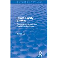 Inside Family Viewing (Routledge Revivals): Ethnographic Research on Television's Audiences