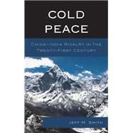 Cold Peace China–India Rivalry in the Twenty-First Century